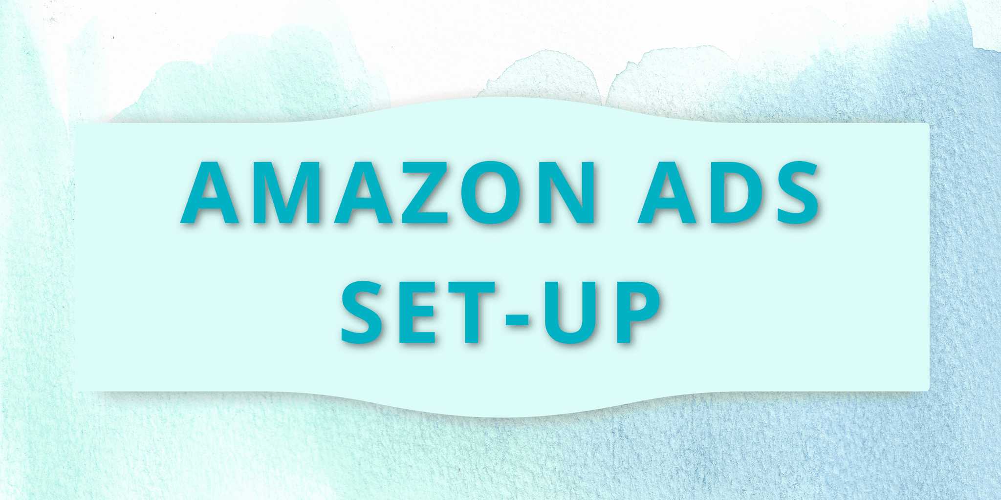 Amazon Ads Set-Up