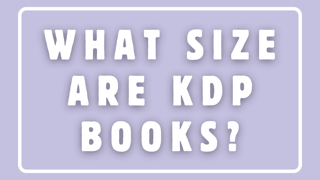 What Size Are KDP Books?