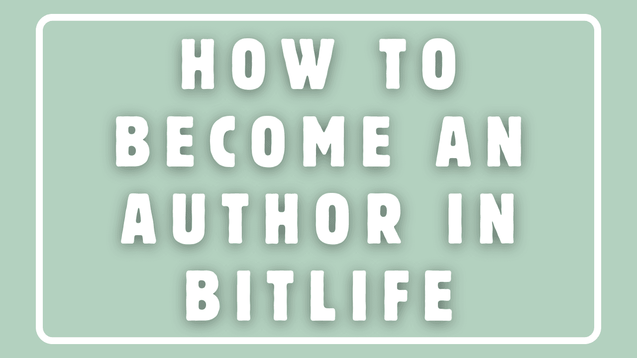 How to Become an Author in BitLife?