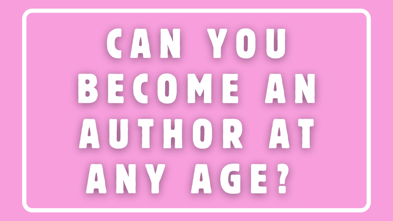 Can You Become an Author at Any Age? 