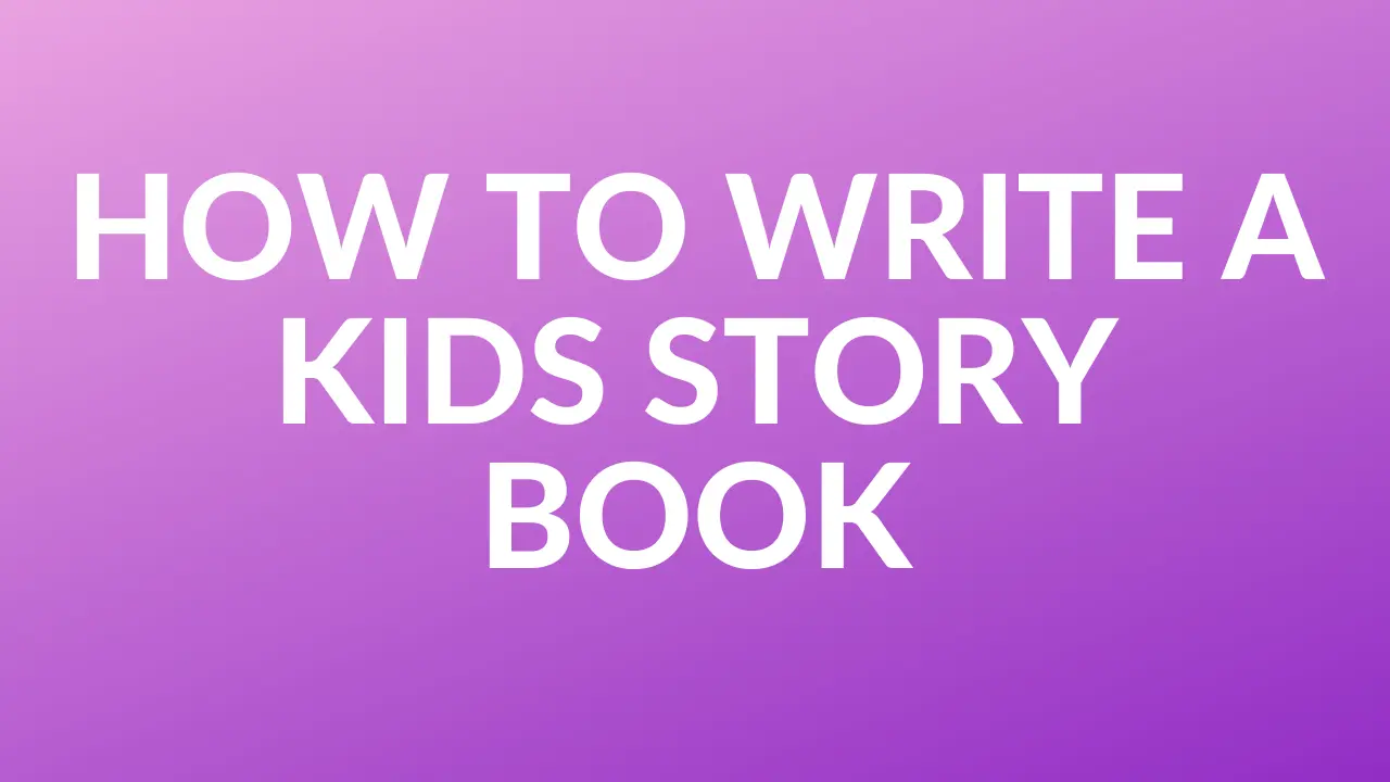 How to Write a Kids Story Books