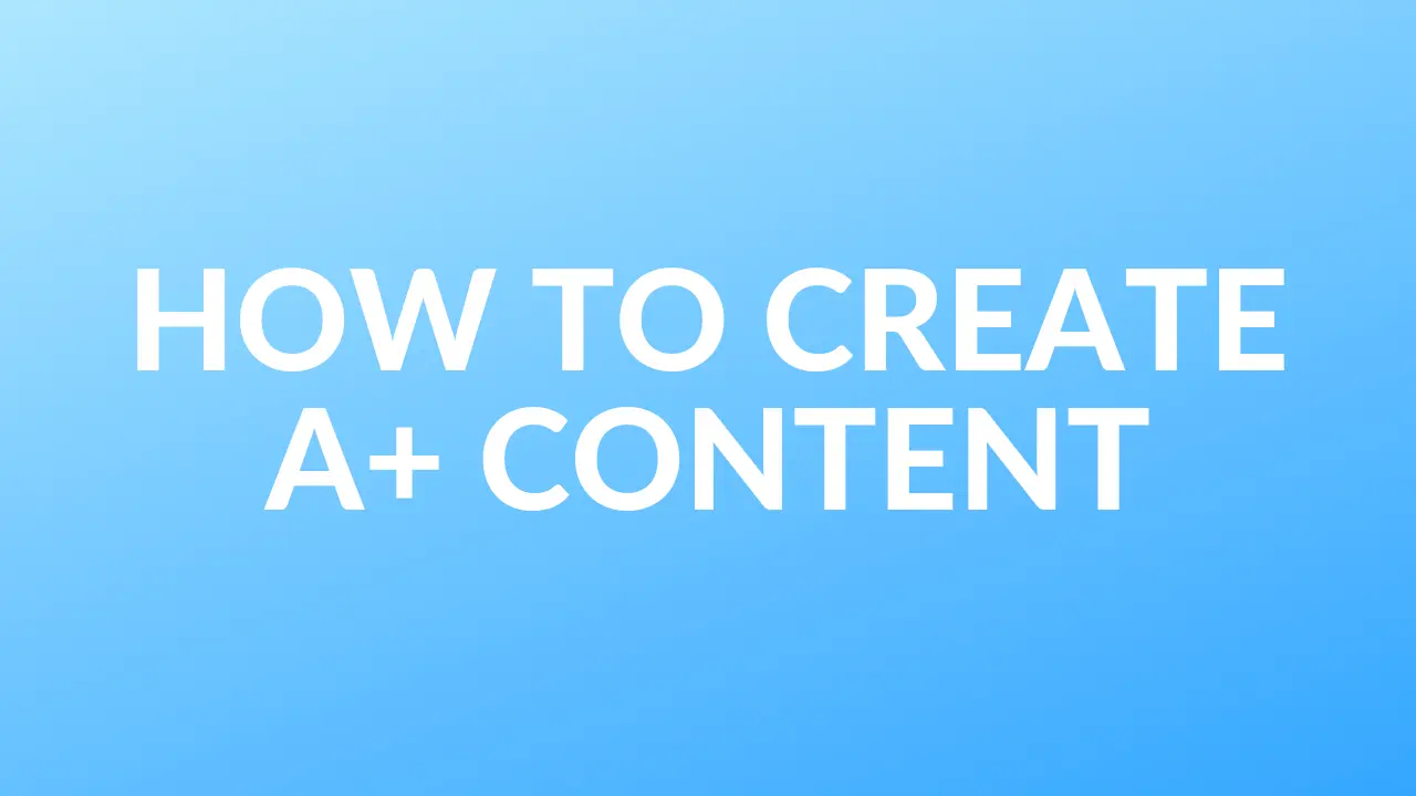 How to Create A+ Content